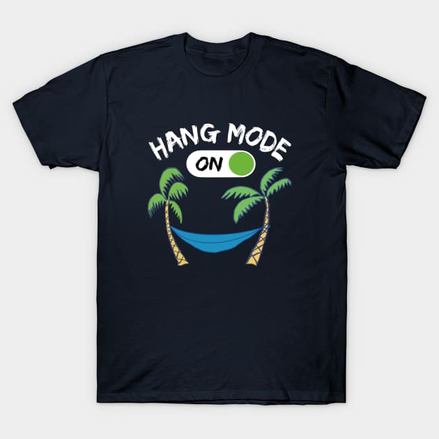 Hang Mode ON - funny camping quotes T-Shirt by BrederWorks